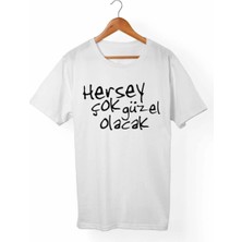  Unisex Beyaz Her Şey Çok Güzel Olacak T-Shirt