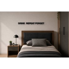 Boyutron Drınk  Repeat Forget Modern 3D Baskı Dekoratif Duvar Yazısı Tablo - Mat Siyah - 5 cm Yükseklik