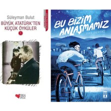 Can Yayınları Büyük Atatürk'ten Küçük Öyküler 1 (Süleyman Bulut) ve Bu Bizim Anlaşmamız