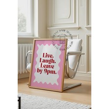 Des Vu Print Ive Laugh Leave By 9pm, Salon Pinterest Temalı Çerçevesiz Poster