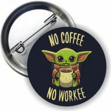 Ms Major Selection Baby Yoda No Coffee No Workee Buton Rozet