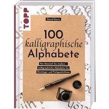 100 Kalligraphische Alphabete: Von Klassisch Bis Modern – Kalligraphische Alphabete Für Einsteiger Und Fortgeschrittene