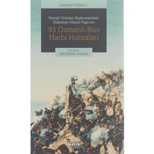 Rumeli Orduları Başkumandanı Süleyman Hüsnü Paşa'nın 93 Osmanlı-Rus Harbi Hatıraları