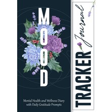 Independently Published Mood Tracker Journal - Daily Mental Health And Wellness Diary: With Daily Gratitude Prompts For Relieving Anxiety, Depression, Personality Disorders And For Self-Reflection