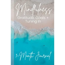 Mindfulness: Gratitude, Goals + Tuning In: 3 Month Journal