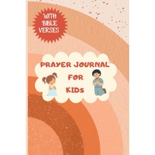 Prayer Journal For Kids With Bible Verses: 100 Days Of Prayer, Praise & Gratitude For Boys & Girls: Great Gift For Kids