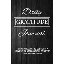 Daily Gratitude Journal: Daily Practice To Cultivate A Mindset Of Appreciation, Positivity And Thankfulness | 120 Day And Evening Entries With Guided ... For Affirmations And Values | Notes Section