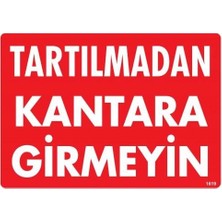 Hsc Bilişim Tartılmadan Kantara Girmeyin Uyarı Levhası 25X35 KOD:1619