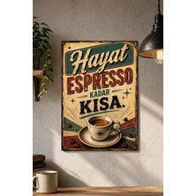 Grafiklas Hayat Espresso Kadar Kısa Metal Tabela - A4 Dekoratif Metal Baskı Retro Kahve Temalı Duvar Yazısı