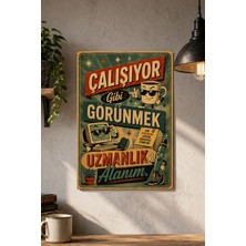 Grafiklas Çalışıyor Gibi Görünmek Uzmanlık Alanım Dekoratif Metal Tabela A4 Metal Baskı Komik Duvar Yazısı
