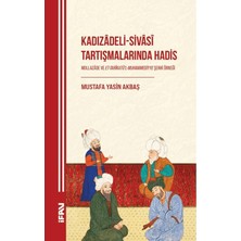 Marmara Üniversitesi İlahiyat Fakültesi Vakfı Kadızâdeli-Sivâsî Tartışmalarında Hadis