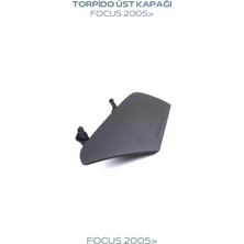 Yerli Focus 2005> Torpido Üst Kapağı