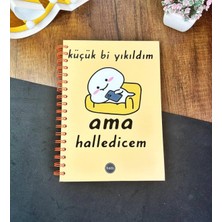 Küçük Bi Yıkıldım Ama Halledicem Tasarımlı Konuşan Ajanda