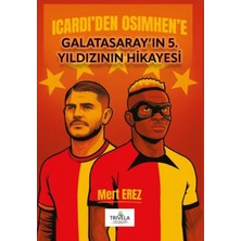 Trivela Icardı'den Osımhen'e Galatasaray'ın 5. Yıldızının Hikayesi