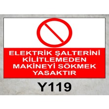 Baysan Yangın Elektrik Şalterini Kilitlemeden Makineyi Sökmek Yasaktır Uyarıcı Levha
