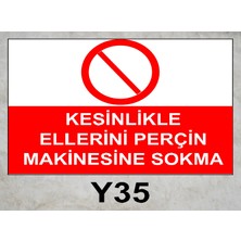 Baysan Yangın Kesinlikle Ellerini Perçin Makinesine Sokma Uyarıcı Levha