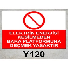 Baysan Yangın Elektrik Enerjisi Kesilmeden Bara Platformuna Geçmek Yasaktır Uyarıcı Levha