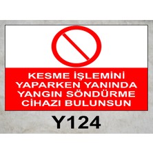 Baysan Yangın Kesme Işlemini Yaparken Yanında Yangın Söndürme Cihazı Bulunsun Uyarıcı Levha