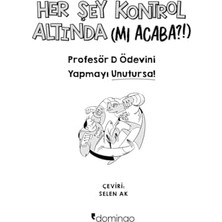 Her Şey Kontrol Altında (Mı Acaba?!): Profesör D Ödevini Yapmayı Unutursa!
