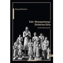 Eski Mezopotamya Dinlerine Giriş Tanrılar Ritüel Tapınak