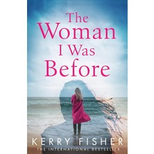 The Woman I Was Before: A Gripping Emotional Page Turner With A Twist