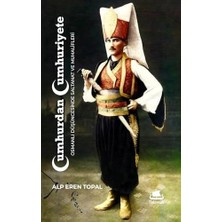 Cumhurdan Cumhuriyete: Osmanlı Düşüncesinde Saltanat ve Muhalifleri