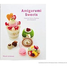 Fantastik Store Amigurumi Sweets: Crochet Fancy Pastries And Desserts! (Kapak Resmi Değişebilir)