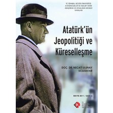 Fantastik Store Atatürk'ün Jeopolitiği ve Küreselleşme : Mayıs 2011/ Sayı: 6