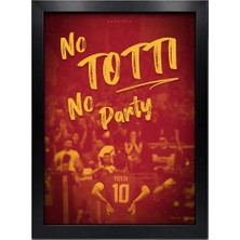 Kaynock No Totti No Party, Francesco Totti, Roma, Futbol Poster Tablo Dijital Tasarım Tablo Siyah Çerçeve