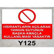 Baysan Yangın Hidrantların Açılarak Yangın Suyunun Başka Amaçla Kullanılması Yasaktır Uyarıcı Levha