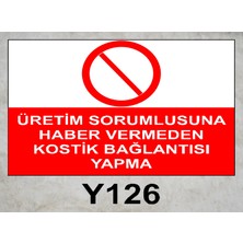 Baysan Yangın Üretim Sorumlusuna Haber Vermeden Kostik Bağlantısı Yapma Uyarıcı Levha