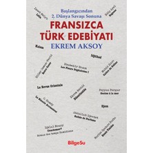 BilgeSu Yayıncılık Fransızca Türk Edebiyatı Başlangıcından 2. Dünya Savaşı Sonuna