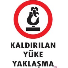 Solmazlar Online Kaldırılan Yüke Yaklaşma Uyarı Levhası 25X35 Kod: 212