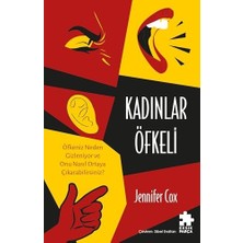 Kadınlar Öfkeli - Öfkeniz Neden Gizleniyor ve Onu Nasıl Ortaya Çıkarabilirsiniz?