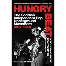 Hungry Beat: The Scottish Independent Pop Underground Movement (1977-1984)