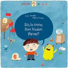 Küçük Filozof - Söyle Anne Ben Neden Varım?