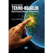 Nobel Akademik Yayıncılık Hız ve Haz Çağında Tekno-Bilgelik - Dijital Kaosta Organik Zekanın Gücü