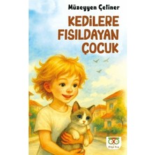 Bilge Kuş Yayınları Kedilere Fısıldayan Çocuk Müzeyyen Çetiner