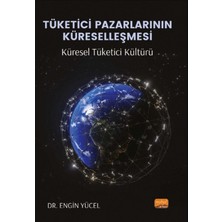 Nobel Bilimsel Eserler Tüketici Pazarlarının Küreselleşmesi: Küresel Tüketici Kültürü