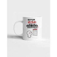 Kupa Bardak Fabrikası Boyum Kısa Diye Mi Güzel Günler Göremiyorum Temalı Baskılı Beyaz Porselen Kupa Bardak