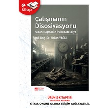 Pegem Akademi Yayıncılık Çalışmanın Disosiyasyonu Yabancılaşmadan Psikopatolojiye (E-Kitap