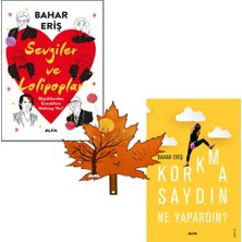 Alfa Yayınları Bahar Eriş - Sevgiler ve Lolipoplar - Korkmasaydın Ne Yapardın - Kitap Ayracı ile