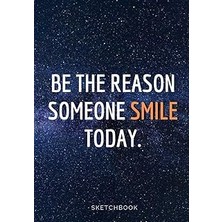 Nacario « Be The Reason Someone Smile Today. »: Galaxy Sketchbook For Space Lovers, Softcover ⎮7X10 Inches⎮ Motivational & Inspirational Sketch Pad For ... Premium Large Paper With Quote On The Cover