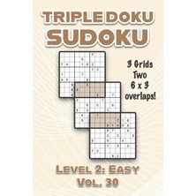 Nacario Triple Doku Sudoku 3 Grids Two 6 x 3 Overlaps Level 2: Easy Vol. 30: Play Triple Sudoku With Solutions 9 x 9 Nine Numbers Grid Easy Level Volumes 1-40 ... Puzzles Challenge For All Ages Kids To Adults