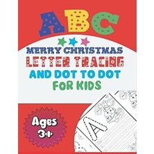 Nacario Independently Published Merry Chrıstmas Alphabet Letter Tracıng Colorıng And Dot To Dot Book: Easy And Clear Letter Tracing Coloring Pages Activity For 3 Year Olds And Up