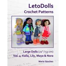 Nacario Letodolls Crochet Patterns Large Dolls (21" / 53 Cm) Vol. 4: Kaila, Lily, Maya And Nora