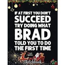 Nacario Christmas Sketch Book: Brad Gift Name Personalized Birthday Funny Christmas Joke, 120 Pages Help You Design Your Ideas Size 8.5 x 11 Inches Sketchbook