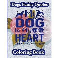 Nacario Independently Published Dogs Funny Quotes My Dog My Heart: Dog Quotes Coloring Page, For Adults, Motivational Quote, • 8.5×11 Inches