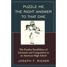 Nacario Puzzle Me The Right Answer To That One: The Further Possibilities Of Literature And Composition In An American High School: Volume 2
