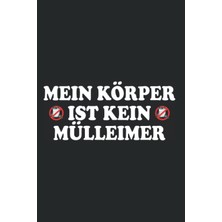 Nacario Mein Körper Ist Kein Mülleimer: Notizbuch Für Veganer & Vegetarier Für Gesunde Ernährung (Liniert, 15 x 23 Cm, 120 Linierte Seiten, 6" x 9") Vegan ... Gesund - Sprüche Für Veganer (German Edition)
